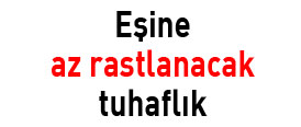 Eşine az rastlanacak tuhaflık