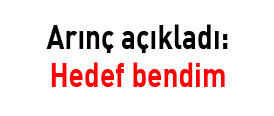 Arınç açıkladı: Hedef bendim