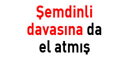 Şemdinli davasına da el atmış