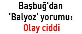 Başbuğdan Balyoz yorumu: Olay ciddi