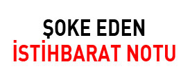 Şoke eden istihbarat notu - Foto