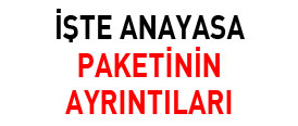 İşte anayasa paketinin ayrıntıları