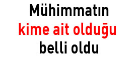 Mühimmatın kime ait olduğu belli oldu