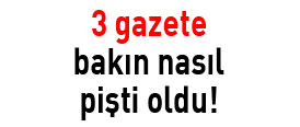 3 gazete pişti oldu! - Foto