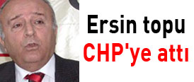Ersin topu CHPye attı