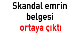 Skandal emrin belgesi ortaya çıktı