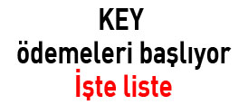 KEY ödemeleri başlıyor: İşte liste