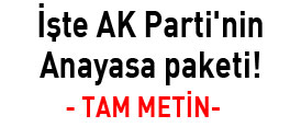 FLAŞ - İşte Anayasa Paketi