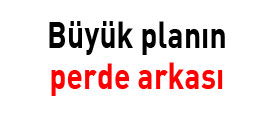 BÜYÜK PLANIN PERDE ARKASI