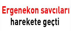 Ergenekon savcıları harekete geçti