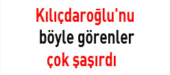 Kılıçdaroğlunu böyle görenler çok şaşırdı