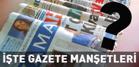 İşte günün gazete manşetleri