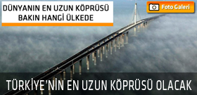 Türkiye'nin en uzun köprüsü olacak