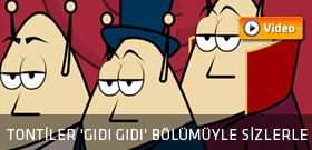 Tontiler 'Gıdı Gıdı' bölümüyle sizlerle...