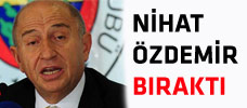 Nihat Özdemir bıraktı