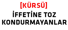 İffetine toz kondurmayanlar