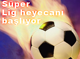 İşte Süper Lig'de ilk haftanın programı
