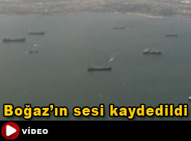 İşte Boğaz'ın ürküten sesi ! Dinleyin...