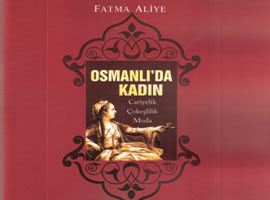 Osmanlı'da kadın hayatı nasıldı?