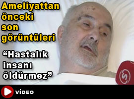 Hekimoğlu İsmail ameliyata alındı - Video