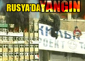 Rusya'da yangın dehşeti