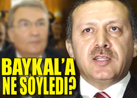 Erdoğan Baykal'a yükleniyor