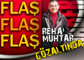 Reha Muhtar gözaltına alındı