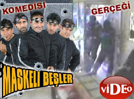 Maskeri Beşler dehşet saçtı-Video