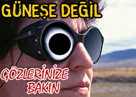 Güneşe gözlüksüz bakmayın