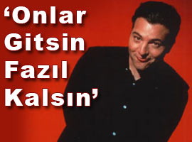 Fazıl gitme n'ooolurr !