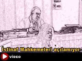 İstinaf Mahkemeleri mutlaka açılmalı - Video