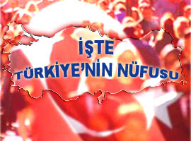İşte Türkiye'nin nüfusu !