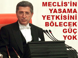 Meclis'in yasama yetkisini bölecek güç yok