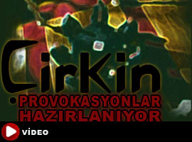 Çirkin provokasyonlar hazırlanıyor ! - Video